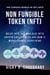 Non Fungible Token (NFT): Delve Into the World of NFTs Crypto Collectibles and How It Might Change Everything? - The Exciting World of Web 3.0: The Future of Internet, #2