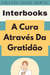 A Cura Através Da Gratidão - Coleção Saúde Mental, #2
