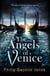 The Angels of Venice - a haunting new thriller set in the heart of Italy's most secretive city