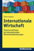 Internationale Wirtschaft - Theorie und Praxis der internationalen Wirtschaftsbeziehungen
