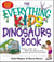 The Everything Kids' Dinosaurs Book - Stomp, Crash, And Thrash Through Hours of Puzzles, Games, And Activities!