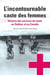 L’incontournable caste des femmes - Histoire des services de santé au Québec et au Canada
