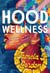 Hood Wellness - Tales of Communal Care from People Who Drowned on Dry Land