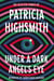 Under a Dark Angel's Eye - The Selected Stories of Patricia Highsmith