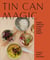 Tin Can Magic - Simple, Delicious Recipes Using Pantry Staples