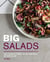 Big Salads - The Ultimate Fresh, Satisfying Meal, on One Plate