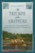 The Triumph of the Amateurs - The Rise, Ruin, and Banishment of Professional Rowing in the Gilded Age
