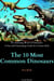 The 10 Most Common Dinosaurs - The Amazing Word of Dinosaurs: A Fun and Fascinating Guide for Curious Kids