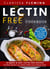 Lectin Free Cookbook: 50 Quick & Easy Lectin Free Recipes for Rapid Weight Loss, Better Health and a Sharper Mind (7 Day Meal Plan To Help People Create Results, Starting From Their First Day)