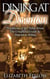Dining at Downton: Traditions of the Table and Delicious Recipes From The Unofficial Guide to Downton Abbey - Downton Abbey Books