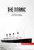 The Titanic - The maritime tragedy that sank the unsinkable