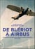 De Blériot à Airbus - Une histoire des industries aéronautiques européennes - 1910-2020