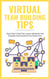 Virtual Team Building Tips - Simple Ways To Build Trust, Improve Collaboration And Strengthen Communication Of Your Remote Team