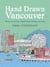 Hand Drawn Vancouver - Sketches of the City's Neighbourhoods, Buildings, and People