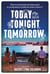 Today, Tonight, Tomorrow