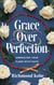 Grace Over Perfection
