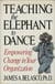 Teaching The Elephant To Dance - Empowering Change in Your Organization