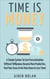 Time Is Money: A Simple System To Cure Procrastination Without Willpower, Become More Productive, Find Your Focus & Get More Done In Less Time! - Productivity & Success, #1