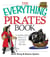 The Everything Pirates Book - A Swashbuckling History of Adventure on the High Seas