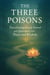 The Three Poisons: Transforming Greed, Hatred, and Ignorance into Peace and Wisdom