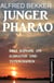 Junger Pharao: Drei Romane um Echnaton und Tutenchamun