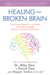 Healing the Broken Brain - Leading Experts Answer 100 Questions About Stroke Recovery