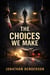 The Choices We Make