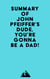 Summary of John Pfeiffer's Dude, You're Gonna Be a Dad!