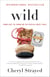 Wild (Oprah's Book Club 2.0 Digital Edition) - From Lost to Found on the Pacific Crest Trail