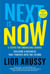 Next Is Now - 5 Steps for Embracing Change—Building a Business that Thrives into the Future