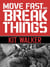 Move Fast and Break Things
