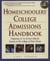 Homeschoolers' College Admissions Handbook - Preparing 12- to 18-Year-Olds for Success in the College of Their Choice