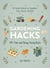 Gardening Hacks - 300+ Time and Money Saving Hacks