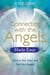 Connecting with the Angels Made Easy - How to See, Hear and Feel Your Angels
