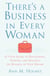 There's a Business in Every Woman - A 7-Step Guide to Discovering, Starting, and Building the Business of Your Dreams