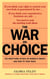 The War on Choice - The Right-Wing Attack on Women's Rights and How to Fight Back