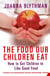 The Food Our Children Eat - How to Get Children to Like Good Food