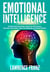 Emotional Intelligence - Take Control of Your Emotions, Enhance Your Relationships and Guarantee EQ Mastery