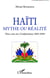 Haïti mythe ou réalité - Deux cents ans d'indépendance 1804-2004