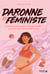 Daronne et féministe - Grossesse, post-partum, charge mentale... Quand la maternité rend féministe !