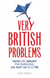 Very British Problems - Making Life Awkward for Ourselves, One Rainy Day at a Time