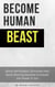Become Human Beast: Boost Self-Esteem, Eliminate Fear, Build Morning Routine & Unleash the Power in You