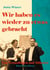 Wir haben es wieder zu etwas gebracht! - Von Neuanfängen und Altlasten