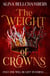 The Weight of Crowns - the heart-pounding epic conclusion to the romantic fantasy duology