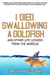 I Died Swallowing a Goldfish and Other Life Lessons from the Morgue