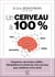 Un cerveau à 100 % - Rééquilibrez la chimie de votre cerveau