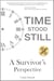 Time Stood Still: A Survivor's Perspective