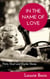 In the Name of Love: Thirty Short and Shorter Stories