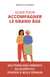 Guide pour accompagner le grand âge - Soutenir nos parents aujourd'hui, penser à nous demain