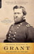 General Ulysses S. Grant - The Soldier and the Man